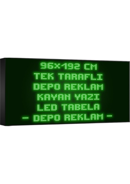 Depo Tabela Reklam Yeşil Kayan Yazı LED Tabela 96 x 192CM Tek Taraflı Depo Reklam Tabela