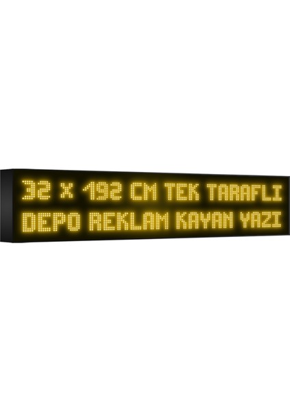 Depo Tabela Reklam Sarı Kayan Yazı LED Tabela 32 x 192CM Tek Taraflı Depo Reklam Tabela