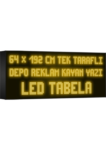 Depo Tabela Reklam Sarı Kayan Yazı LED Tabela 64 x 192 cm Tek Taraflı Depo Reklam Tabela