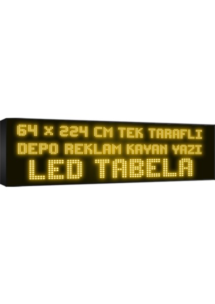 Depo Tabela Reklam Sarı Kayan Yazı LED Tabela 64 x 224CM Tek Taraflı Depo Reklam Tabela