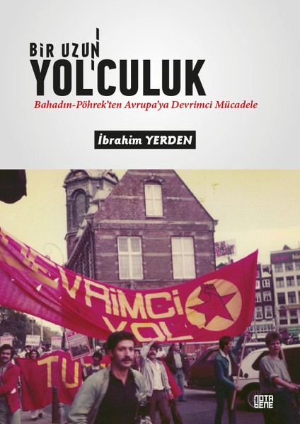 Bir Uzun Yol'culuk - Bahadın-Pöhrek'ten Avrupa'ya Devrimci Mücadele - Ibrahim Yerden