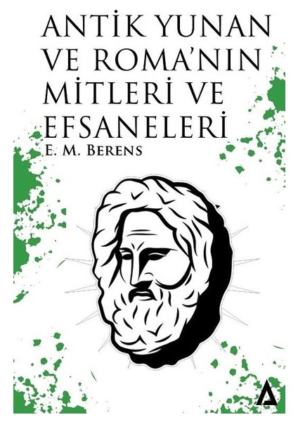 Antik Yunan ve Roma'nın Mitleri ve Efsaneleri - E. M. Berens