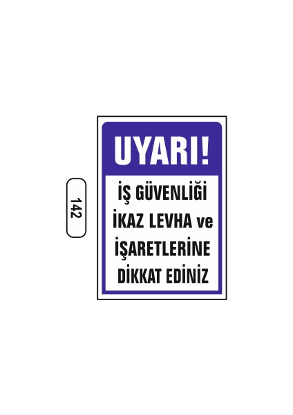 Iş Güvenliği Ikaz Levha Işaretlerine Dikkat Ediniz Uyarı Levhası 25 x 35 cm