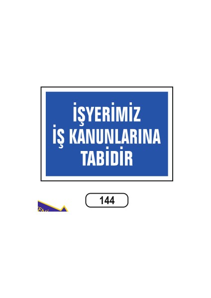 Işyerimiz Iş Kanunlarına Tabidir Uyarı Ikaz Levhası 25 x 35 cm