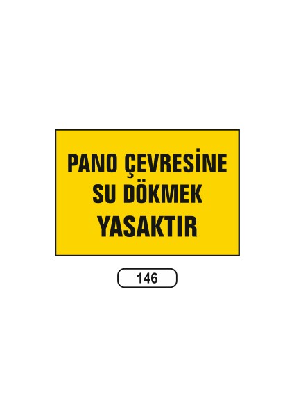 Pano Çevresine Su Dökmek Yasaktır Uyarı Ikaz Levhası 25 x 35 cm