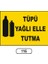 Tüpü Yağlı Elle Tutma Uyarı Ikaz Levhası 25X35 cm 1