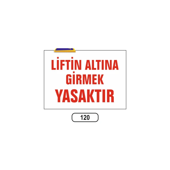 Gündoğdu Liftin Altına Girmek Yasaktır Uyarı Ikaz Levhası 25X35 cm