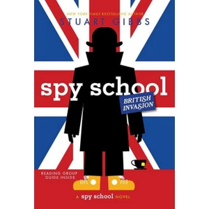 Spy School British Invasion - Spy School - Stuart Gibbs