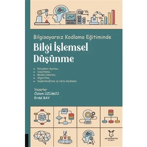 Akademisyen Kitabevi Bilgisayarsız Kodlama Eğitiminde Bilgi Işlemsel Düşünme - Özlem Üzümcü