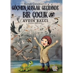 Parmak Çocuk Yayınları Göçmen Kuşlar Geçidinde Bir Çocuk - Suyun Çocukları 3 - Aydın Balcı