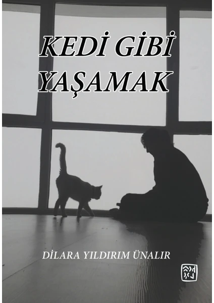 Kedi Gibi Yaşamak - Dilara Yıldırım Ünalır