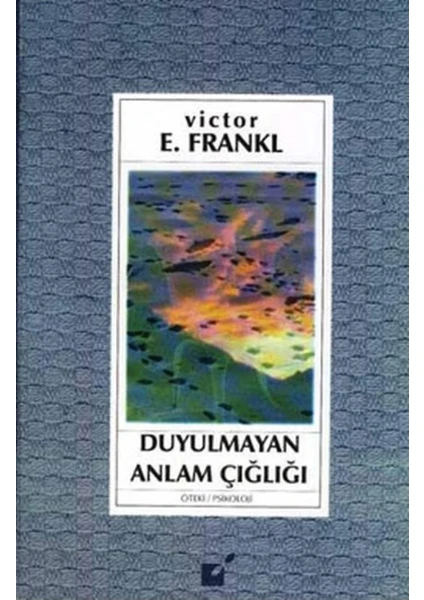 Duyulmayan Anlam Çığlığı (Ciltli ) - Viktor E. Frankl