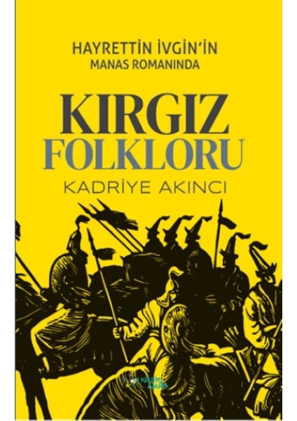 Hayrettin Ivgin’in Manas Romanında Kırgız Folkloru - Kadriye Akıncı