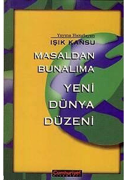 Masaldan Bunalıma Yeni Dünya Düzeni - Işık Kansu