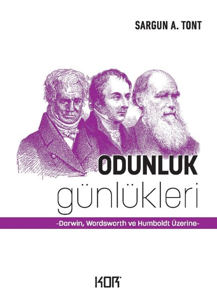 Odunluk Günlükleri -Darwin, Wordsworth ve Humboldt Üzerine - Sargun A.tont