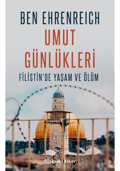 Umut Günlükleri - Filistin'de Yaşam ve Ölüm - Ben Ehrenreich