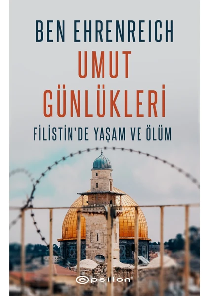 Umut Günlükleri - Filistin'de Yaşam ve Ölüm - Ben Ehrenreich