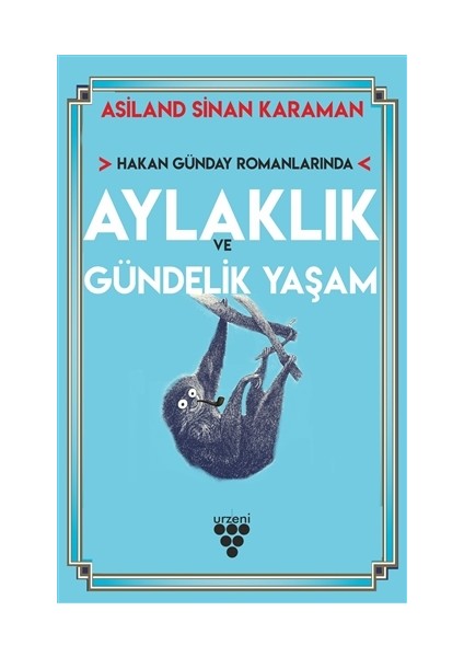 Hakan Günday Romanlarında Aylaklık ve Gündelik Yaşam - Asiland Sinan Karaman