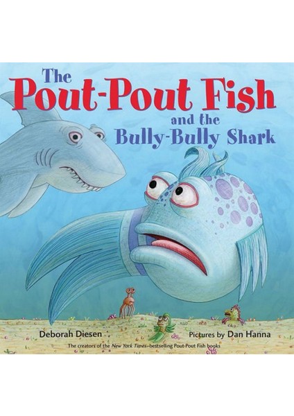 The Pout-Pout Fish And The Bully-Bully Shark - Deborah Diesen