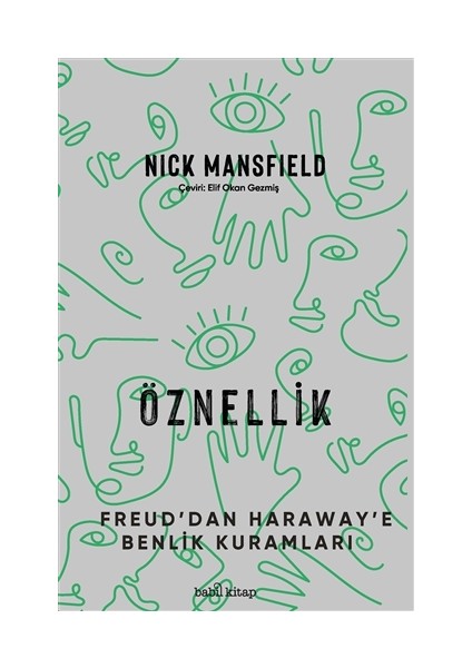 Öznellik - Freud'dan Haraway'e Benlik Kuramları - Nick Mansfield