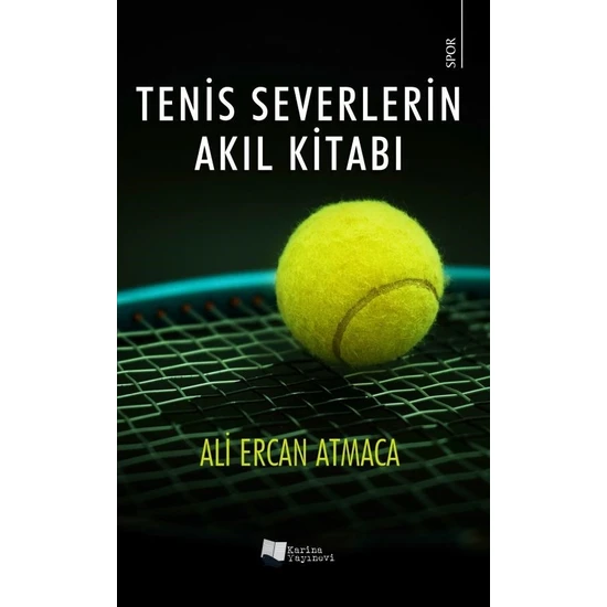 Tenis Severlerin Akıl Kitabı - Ali Ercan Atmaca
