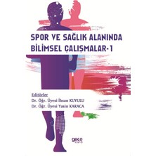 Spor ve Sağlık Alanında Bilimsel Çalışmalar-1 - Ihsan Kuyulu – Yasin Karaca