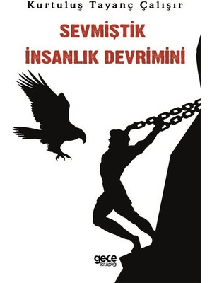 Sevmiştik Insanlık Devrimini - Kurtuluş Tayanç Çalışır