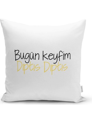 Real Homes Özel Tasarım Bugün Keyfim Dıptıs Dıptıs Dijital Baskılı Dekoratif Yastık Kırlent Kılıfı