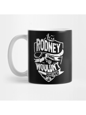 Pixxa Its Rodney Thing You Wouldnt Understand Kupa Bardak