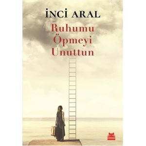 Ruhumu Öpmeyi Unuttun - İnci Aral