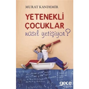 Yetenekli Çocuklar Nasıl Yetişiyor? - Murat Kandemir