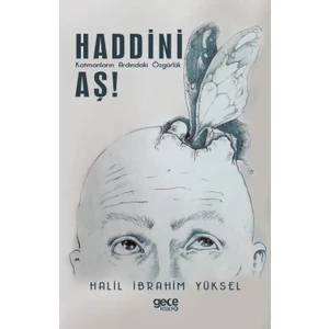 Haddini Aş ! - Katmanların Ardındaki Özgürlük - Halil Ibrahim Yüksel