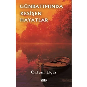 Gün Batımında Kesişen Hayatlar - Özlem Uçar