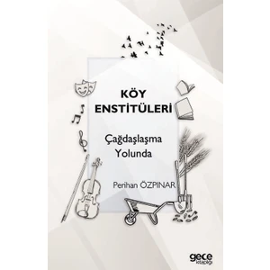 Köy Enstitüleri Çağdaşlaşma Yolunda - Perihan Özpınar