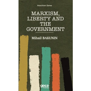 Marxısm, Liberty And The Government - Mihail Bakunin