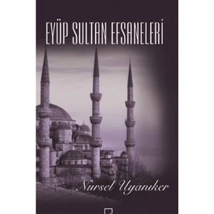 Eyüp Sultan Efsaneleri - Nursel Uyanıker