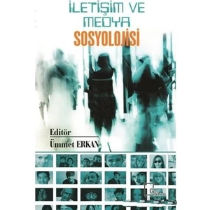 Iletişim ve Medya Sosyolojisi - Ümmet Erkan