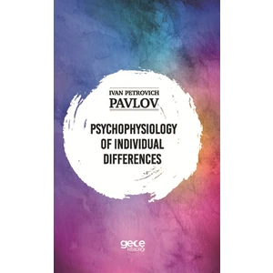 Psychologıe Of Indıvıdual Dıfferences - Ivan Petrovıch Pavlov