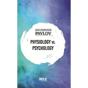 Physıology Vs. Psychology - Ivan Petrovıch Pavlov