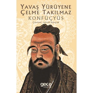Yavaş Yürüyene Çelme Takılmaz - Konfüçyüs