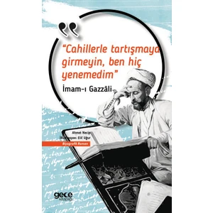 Cahillerle Tartışmaya Girmeyin Ben Hiç Yenemedim  - Imam-I Gazzali