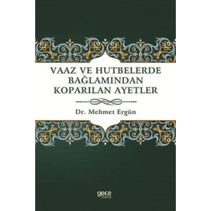 Vaaz ve Hutbelerde Bağlamından Koparılan Ayetler - Mehmet Ergün