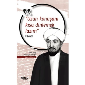 Uzun Konuşanı Kısa Dinlemek Lazım - Farabi
