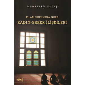 Islam Hukukuna Göre Kadın-Erkek Ilişkileri - Muharrem Ertaş