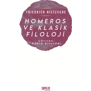 Homeros ve Klasik Filoloji - Frıedrıch Nıetzsche
