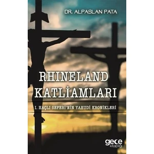 Rhineland Katliamları - 1. Haçlı Seferi'nin Yahudi Kronikleri - Alpaslan Pata