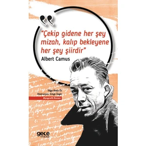Çekip Gidene Her Şey Mizah, Kalıp Bekleyene Her Şey Şiir - Albert Camus