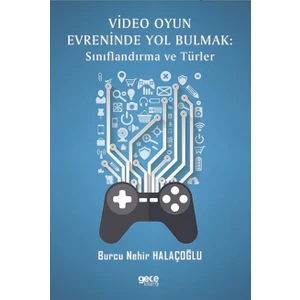 Video Oyun Evreninde Yol Bulmak : Sınıflandırma ve Türler - B. Nehir Halaçoğlu