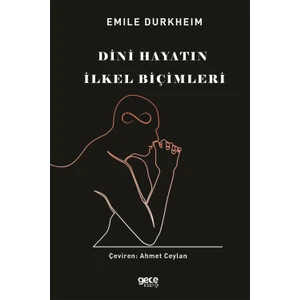 Dini Hayatın Ilkel Biçimleri - Emıle Durkheım