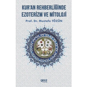 Kur'an Rehberliğinde Ezoterizm ve Mitoloji - Mustafa Tözün
